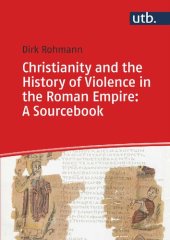 book Christianity and the History of Violence in the Roman Empire: A Sourcebook