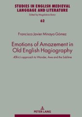 book Emotions of Amazement in Old English Hagiography: Ælfric’s approach to Wonder, Awe and the Sublime