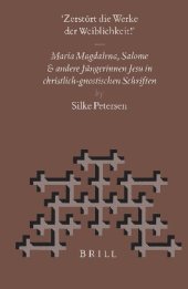 book Zerstort Die Werke Der Weiblichkeit: Maria Magdalena, Salome Und Andere Jungerinnen Jesu in Christlich-Gnostischen Schriften (Nag Hammadi and ... Jesu in Christlich-Gnostischen Schriften: 48