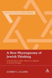 book A New Physiognomy of Jewish Thinking: Critical Theory After Adorno as Applied to Jewish Thought