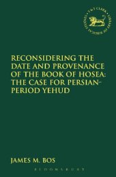 book Reconsidering the Date and Provenance of the Book of Hosea: The Case for Persian-Period Yehud