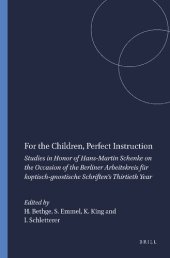 book For the Children, Perfect Instruction: Studies in Honor of Hans-Martin Schenke on the Occasion of the Berliner Arbeitskreis Für Koptisch-Gnostische ... Year