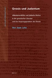 book Gnosis und Judentum: Alttestamentliche Und Jüdische Motive in Der Gnostischen Literatur Und Das Ursprungsproblem Der Gnosis