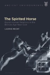 book The Spirited Horse: Equid–Human Relations in the Bronze Age Near East