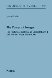 book The Power of Images: The Poetics of Violence in Lamentations 2 and Ancient Near Eastern Art