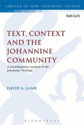 book Text, Context and the Johannine Community: A Sociolinguistic Analysis of the Johannine Writings