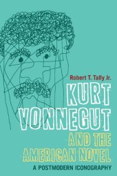 book Kurt Vonnegut and the American Novel: A Postmodern Iconography