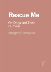 book Rescue Me: On Dogs and Their Humans