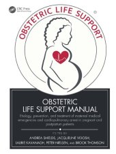 book Obstetric Life Support Manual: Etiology, prevention, and treatment of maternal medical emergencies and cardiopulmonary arrest in pregnant and postpartum patients