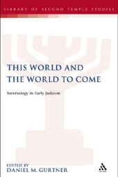 book This World and the World to Come: Soteriology in Early Judaism