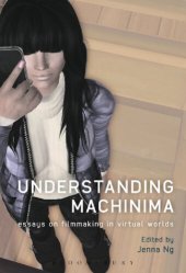 book Understanding Machinima: Essays on Filmmaking in Virtual Worlds