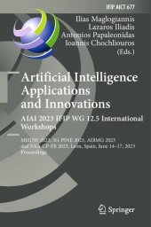 book Artificial Intelligence Applications and Innovations. AIAI 2023 IFIP WG 12.5 International Workshops: MHDW 2023, 5G-PINE 2023, AIBMG 2023 and VAA-CP-EB 2023, León, Spain, June 14–17, 2023 Proceedings