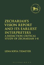 book Zechariah’s Vision Report and Its Earliest Interpreters: A Redaction-Critical Study of Zechariah 1–8