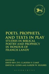 book Poets, Prophets, and Texts in Play: Studies in Biblical Poetry and Prophecy in Honour of Francis Landy