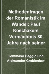 book Methodenfragen der Romanistik im Wandel: Paul Koschakers Vermächtnis 80 Jahre nach seiner Krisenschrift