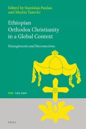 book Ethiopian Orthodox Christianity in a Global Context: Entanglements and Disconnections