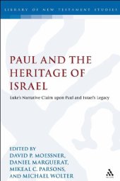 book Paul and the Heritage of Israel: Paul’s Claim upon Israel’s Legacy in Luke and Acts in the Light of the Pauline Letters