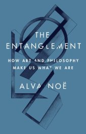 book The Entanglement: How Art and Philosophy Make Us What We Are