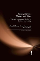 book Saints, Heroes, Myths, and Rites: Classical Durkheimian Studies of Religion and Society (Yale Cultural Sociology)