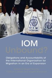 book IOM Unbound?: Obligations and Accountability of the International Organization for Migration in an Era of Expansion