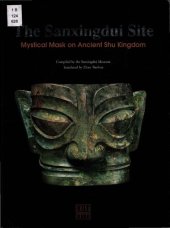 book The Sanxingdui Site. Mysterious Masks of the Ancient Shu Kingdom