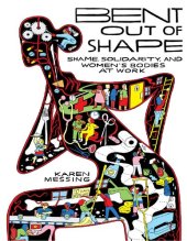 book Bent Out of Shape: Shame, Solidarity, and Women's Bodies at Work