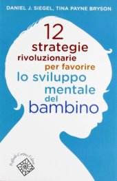 book 12 strategie rivoluzionarie per favorire lo sviluppo mentale del bambino