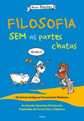 book Filosofi a sem as partes chatas: da Grécia Antiga ao pensamento moderno: as grandes questões existenciais explicadas de forma clara e objetiva