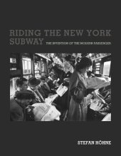 book Riding the New York Subway: The Invention of the Modern Passenger (Infrastructures)