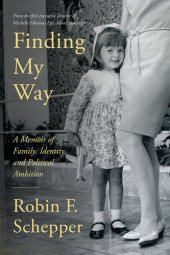 book Finding My Way: A Memoir of Family, Identity, and Political Ambition