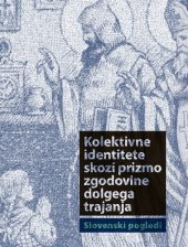 book Kolektivne identitete skozi prizmo zgodovine dolgega trajanja. Slovenski pogledi