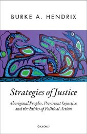 book Strategies of Justice: Aboriginal Peoples, Persistent Injustice, and the Ethics of Political Action