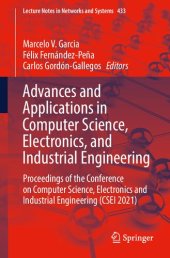 book Advances and Applications in Computer Science, Electronics, and Industrial Engineering: Proceedings of the Conference on Computer Science, Electronics and Industrial Engineering (CSEI 2021)