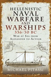 book Hellenistic Naval Warfare and Warships 336-30 BC: War at Sea from Alexander to Actium