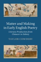 book Matter and Making in Early English Poetry: Literary Production from Chaucer to Sidney