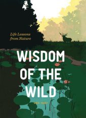 book Wisdom of the Wild: Life Lessons from Nature