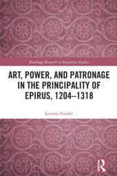 book Art, Power, and Patronage in the Principality of Epirus, 1204–1318