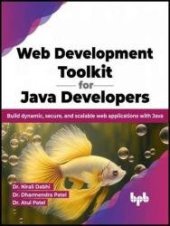 book Web Development Toolkit for Java Developers: Build dynamic, secure, and scalable web applications with Java