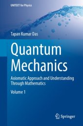 book Quantum Mechanics - Axiomatic Approach and Understanding Through Mathematics