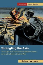 book Strangling the Axis: The Fight for Control of the Mediterranean during the Second World War