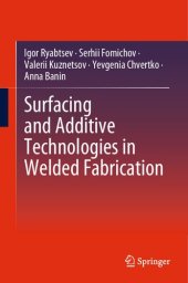 book Surfacing and Additive Technologies in Welded Fabrication: International Welding Engineers Textbook Series Under the Editorship of Borys Paton