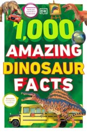 book 1,000 Amazing Dinosaurs Facts: Unbelievable Facts About Dinosaurs