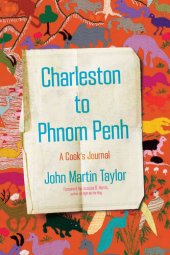 book Charleston to Phnom Penh: A Cook's Journal