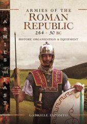 book Armies of the Roman Republic 264-30 BC: History, Organization and Equipment