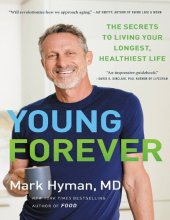 book Young Forever: The Secrets to Living Your Longest, Healthiest Life (The Dr. Hyman Library Book 11)