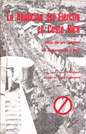 book La abolición del ejército en Costa Rica: hito de un camino de democracia y paz