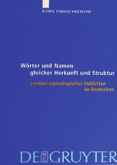 book Wörter und Namen gleicher Herkunft und Struktur: Lexikon etymologischer Dubletten im Deutschen