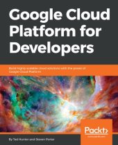 book Google Cloud Platform for Developers: Build highly scalable cloud solutions with the power of Google Cloud Platform