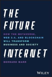 book The Future Internet: How the Metaverse, Web 3.0, and Blockchain Will Transform Business and Society