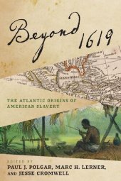 book Beyond 1619: The Atlantic Origins of American Slavery